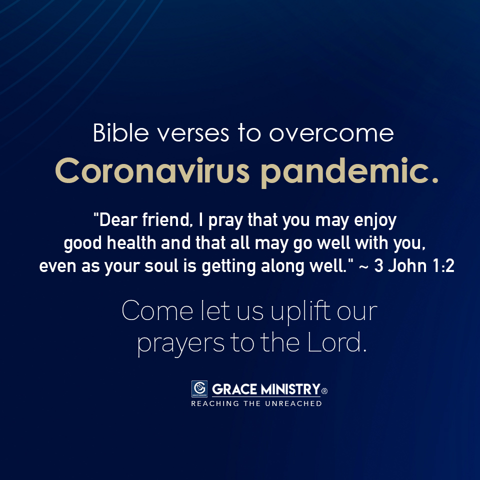 Here is the list of powerful bible verses by Grace Ministry to overcome the fear of Coronavirus pandemic or Covid-19. Read and be blessed. 